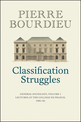 Pierre Bourdieu - Classification Struggles, Inbunden