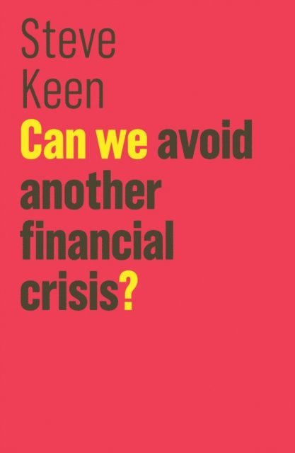Steve Keen - Can We Avoid Another Financial Crisis?, E-bok