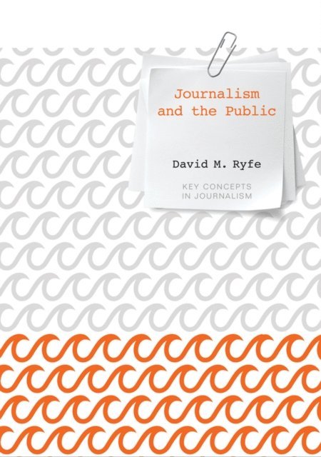 David M. Ryfe - Journalism and the Public, E-bok
