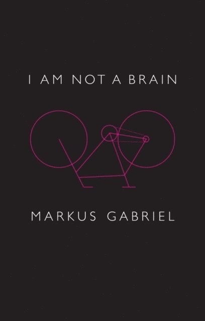 Markus Gabriel - I am Not a Brain, E-bok