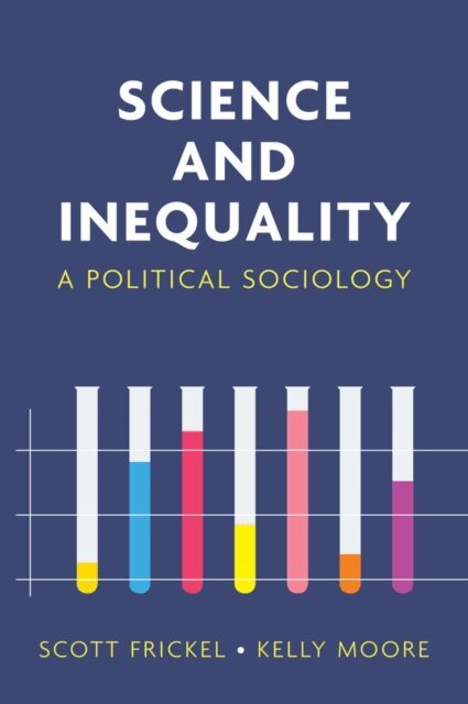 Kelly Moore, Scott Frickel - Science and Inequality, E-bok