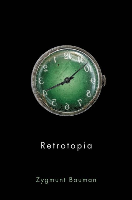 Zygmunt Bauman - Retrotopia, E-bok