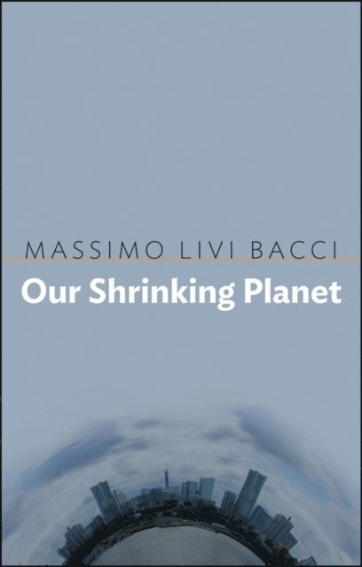 Massimo Livi-Bacci - Our Shrinking Planet, E-bok