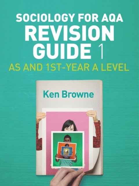 Ken Browne - Sociology for AQA Revision Guide 1: AS and 1st-Year A Level, E-bok
