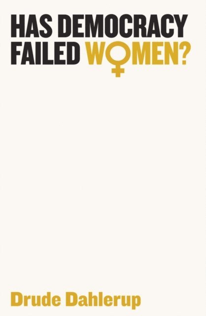Drude Dahlerup - Has Democracy Failed Women?, E-bok