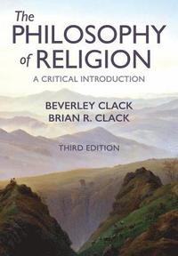 The Philosophy of Religion - A Critical Introduction