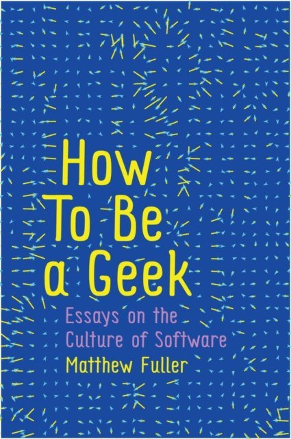 Matthew Fuller - How To Be a Geek, E-bok