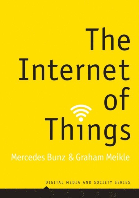 Graham Meikle, Mercedes Bunz - Internet of Things, E-bok