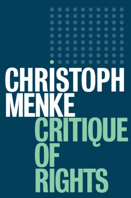 Christoph Menke - Critique of Rights, E-bok