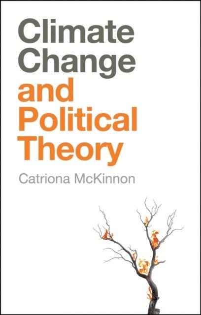 Catriona McKinnon - Climate Change and Political Theory, E-bok