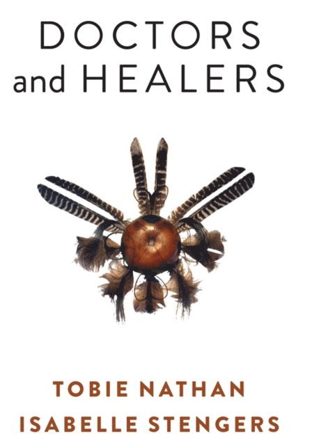 Isabelle Stengers, Tobie Nathan - Doctors and Healers, E-bok