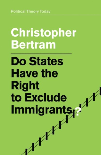 Christopher Bertram - Do States Have the Right to Exclude Immigrants?, E-bok