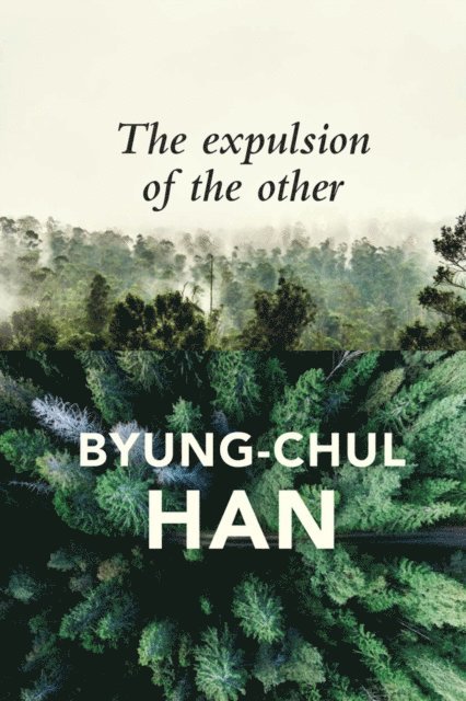 Byung-Chul Han - Expulsion of the Other, E-bok