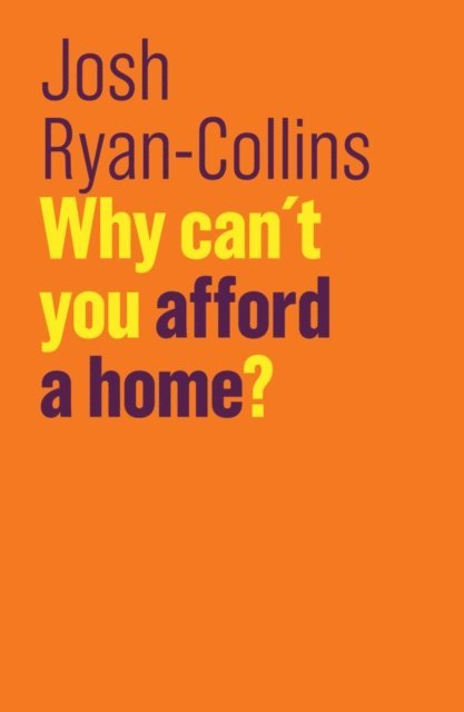 Josh Ryan-Collins - Why Can't You Afford a Home?, E-bok