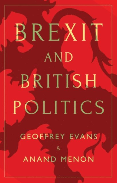 Anand Menon, Geoffrey Evans - Brexit and British Politics, E-bok