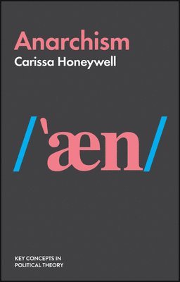 Carissa Honeywell - Anarchism, Inbunden