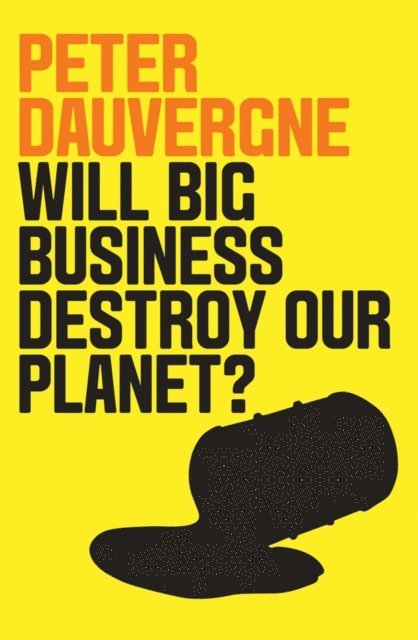 Peter Dauvergne - Will Big Business Destroy Our Planet?, E-bok