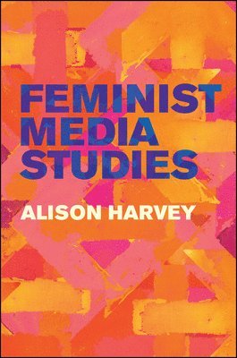 Alison Harvey - Feminist Media Studies, Häftad