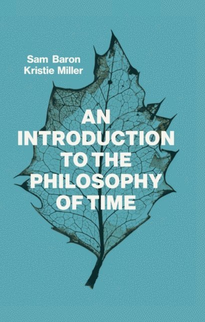 Kristie Miller, Sam Baron - Introduction to the Philosophy of Time, E-bok