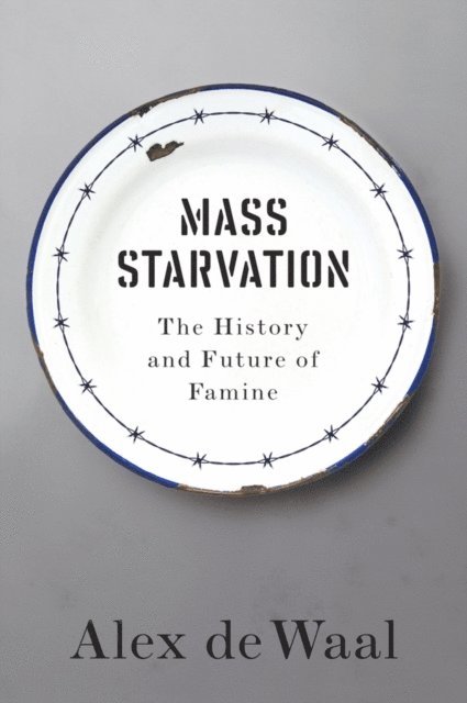 Alex de Waal - Mass Starvation, E-bok
