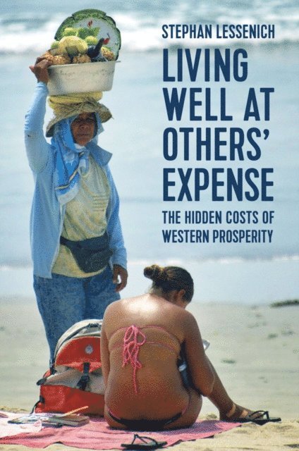 Stephan Lessenich - Living Well at Others' Expense, E-bok