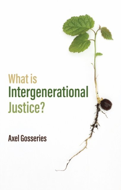Axel Gosseries - What is Intergenerational Justice?, E-bok