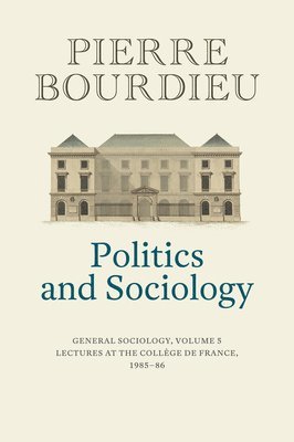 Pierre Bourdieu - Politics and Sociology, Inbunden