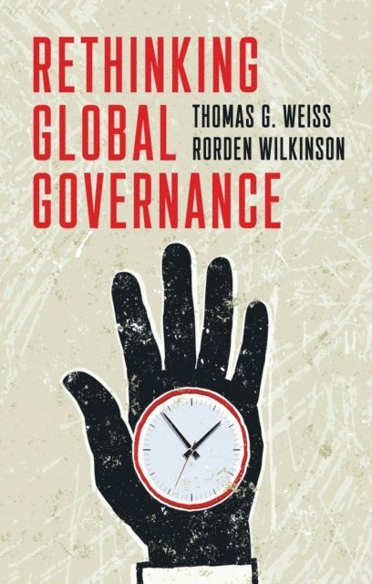 Rorden Wilkinson, Thomas G. Weiss - Rethinking Global Governance, E-bok