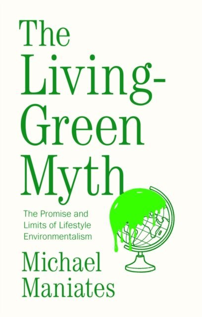 Michael Maniates - Living-Green Myth, E-bok