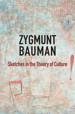 Zygmunt Bauman - Sketches in the Theory of Culture, Häftad