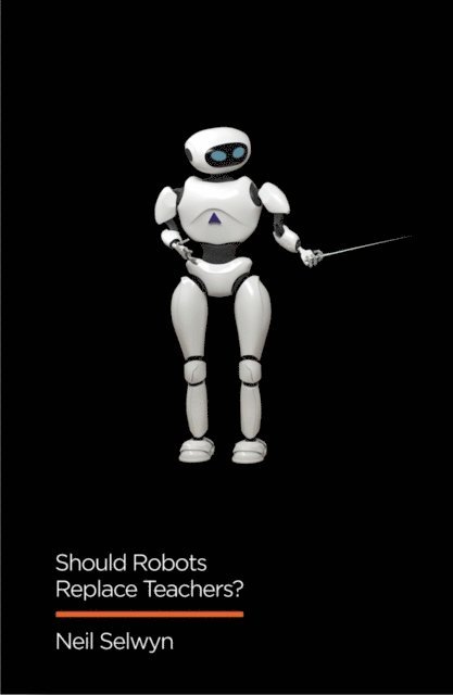 Neil Selwyn - Should Robots Replace Teachers?, E-bok