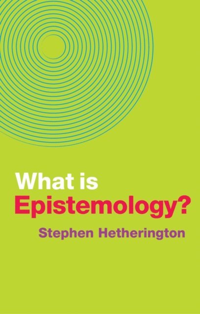 Stephen Hetherington - What is Epistemology?, E-bok