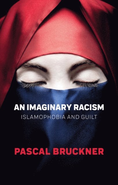 Pascal Bruckner - Imaginary Racism, E-bok