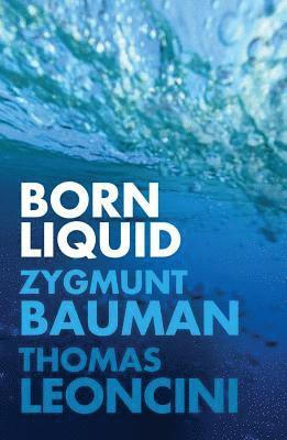 Zygmunt Bauman, Thomas Leoncini - Born Liquid, Häftad