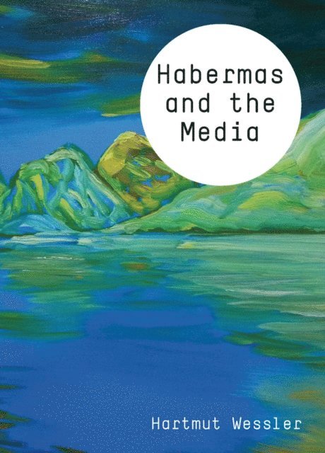 Hartmut Wessler - Habermas and the Media, E-bok