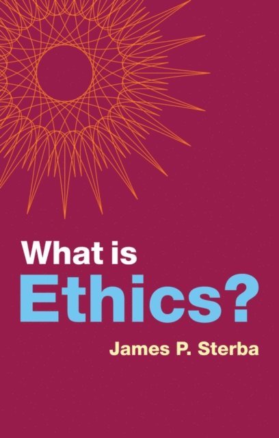 James P. Sterba - What is Ethics?, E-bok