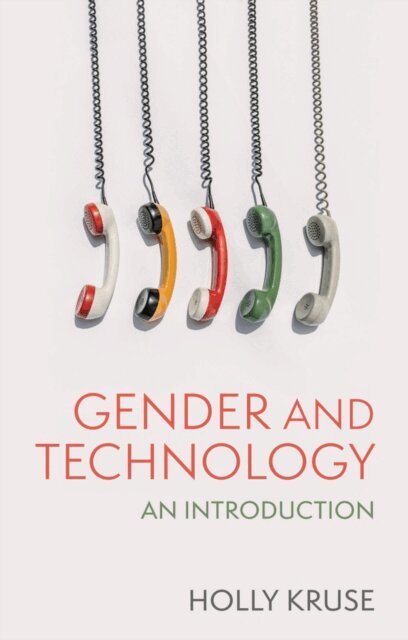 Holly Kruse - Gender and Technology, E-bok