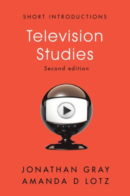 Amanda D. Lotz, Jonathan Gray - Television Studies, E-bok