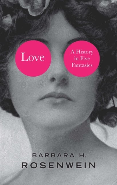 Barbara H. Rosenwein - Love, E-bok