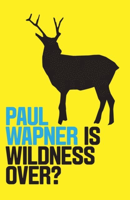 Paul Wapner - Is Wildness Over?, E-bok