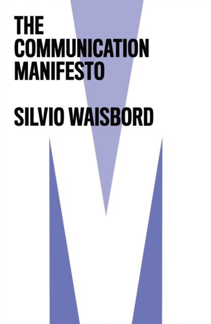 Silvio Waisbord - Communication Manifesto, E-bok