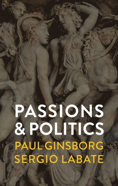 Sergio Labate, Paul Ginsborg - Passions and Politics, E-bok