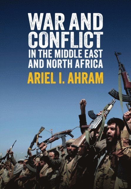 Ariel I. Ahram - War and Conflict in the Middle East and North Africa, E-bok
