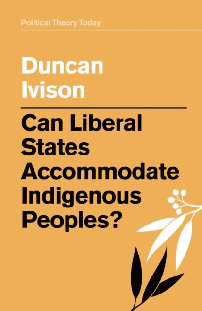 Duncan Ivison - Can Liberal States Accommodate Indigenous Peoples?, E-bok