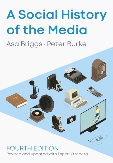 Espen Ytreberg, Peter Burke, Asa Briggs - Social History of the Media, E-bok