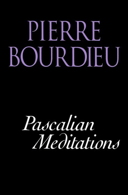 Pierre Bourdieu - Pascalian Meditations, E-bok