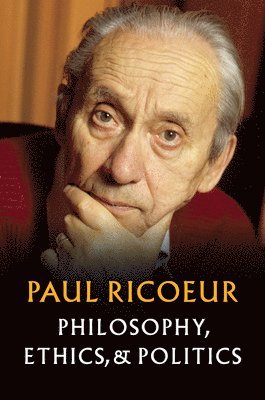 Paul Ricoeur - Philosophy, Ethics, and Politics, Häftad