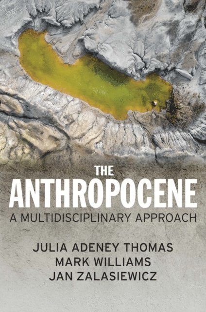 Jan Zalasiewicz, Mark Williams, Julia Adeney Thomas - Anthropocene, E-bok
