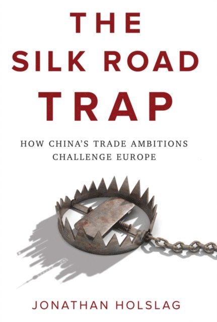 Jonathan Holslag - Silk Road Trap, E-bok