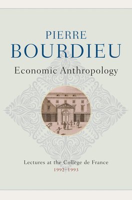Pierre Bourdieu - Economic Anthropology, Inbunden